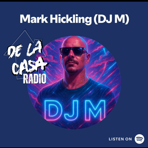 Mark Hickling (DJ M) - De La Casa Radio 23.05.26
