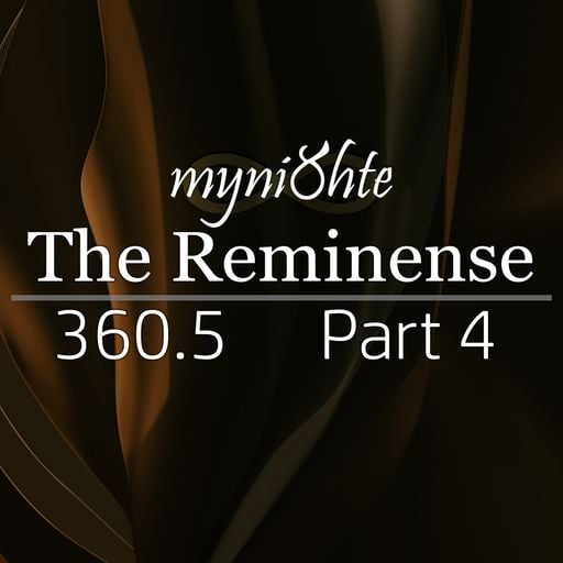 The Reminense 360.5 - Part 4