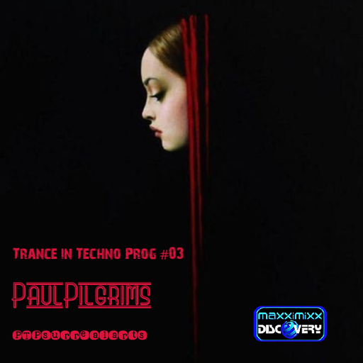 Trance in Techno Prog #03 Paul Pilgrims for Maxximixx Discovery May 2K23
