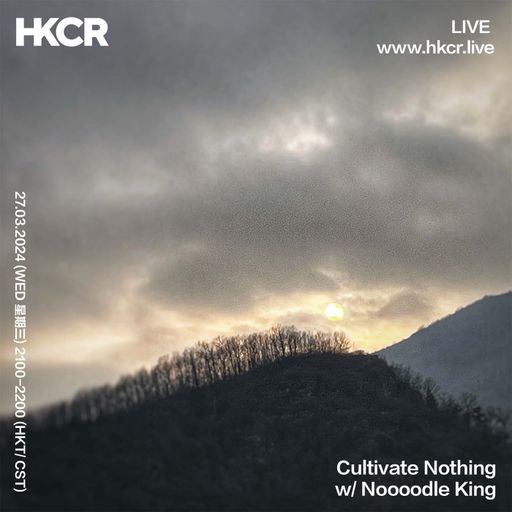 Cultivate Nothing w/ Noooodle King - 27/03/2024