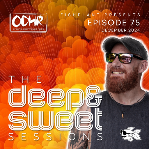 The Deep & Sweet Sessions with Fishplant: Ep.75 December 2024 (ODH Radio)
