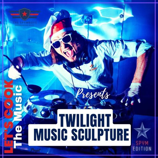 LETS COOK THE MUSIC PRESENTS TWILIGHT MUSIC SCULPTURE  COLLAB SPYMBOYS