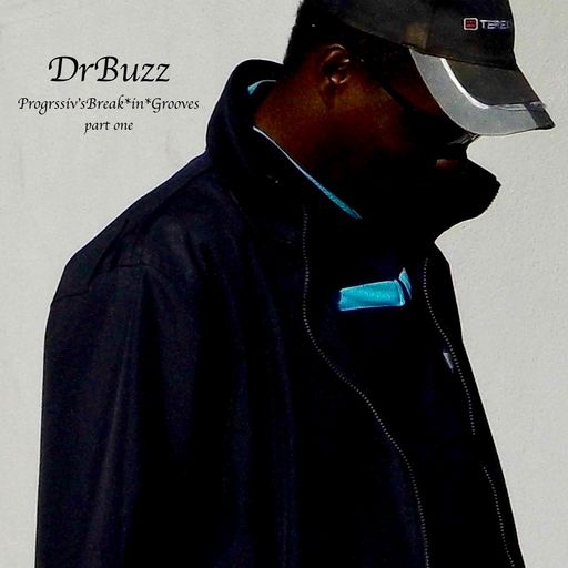 Dr Buzz'Progressiv*Break'in'Grooves* part one