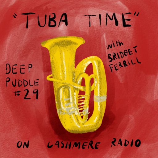Deep Puddle #29 Tuba Time w/ Bridget Ferrill 16.06.2020