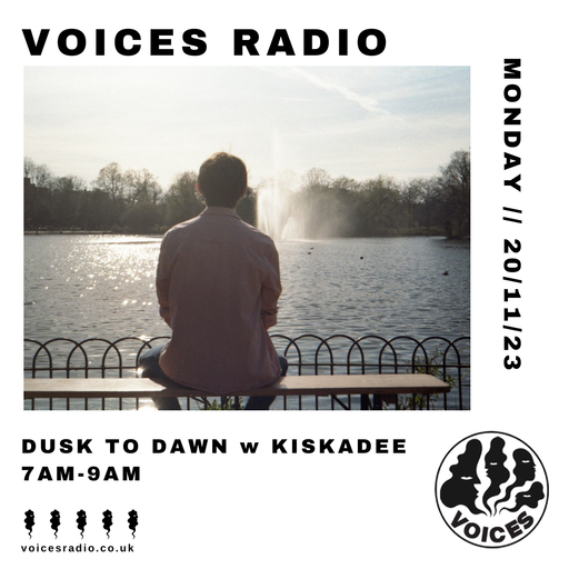 Dusk To Dawn w/ kiskadee - 20/11/23 - Voices Radio