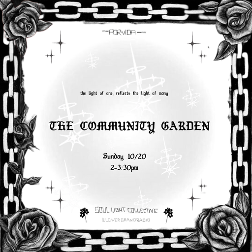 The Community Garden w/ Soul Light Collective (10.20.2024)