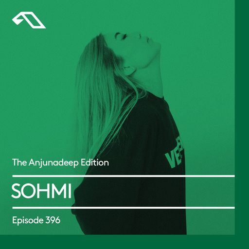 The Anjunadeep Edition 396 with SOHMI
