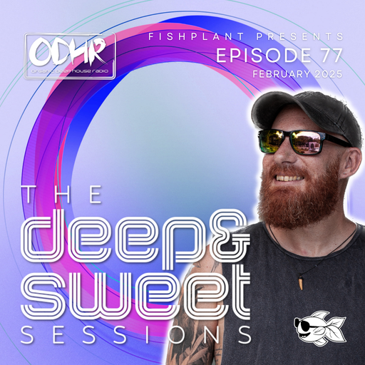 The Deep & Sweet Sessions with Fishplant: Ep.77 February 2025 (ODH Radio)
