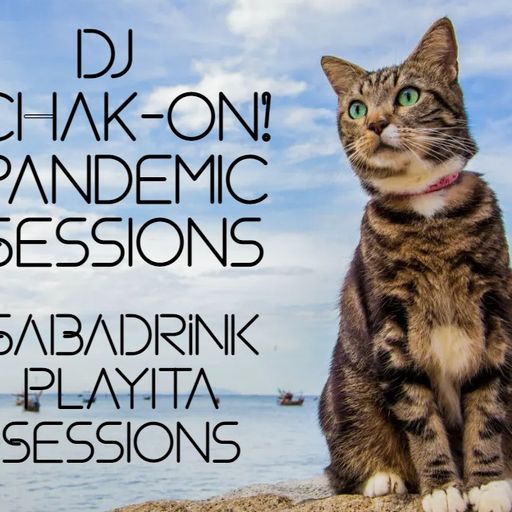 Dj Chak-on! Pandemic Sessions - SABADRINK Playita Sessions 2022.01.15 #House #DiscoHouse #PopRemixes