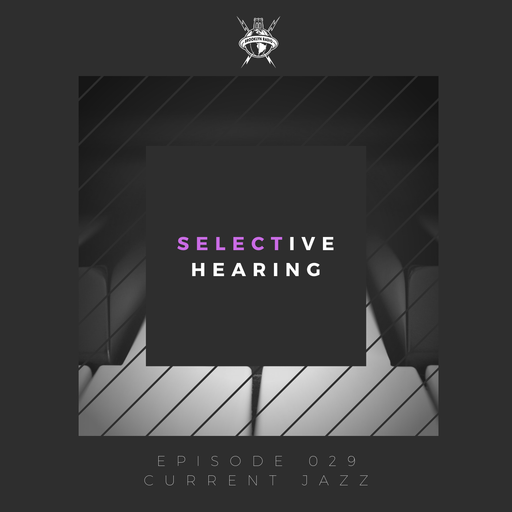 Selective Hearing Episode 029 - Current Jazz