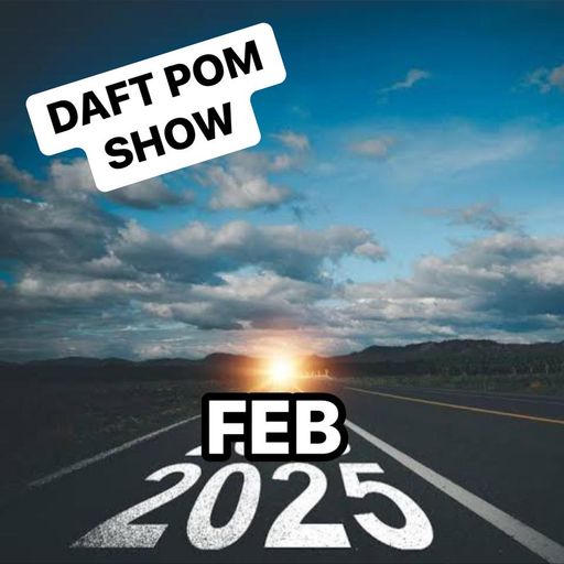 DAFT POM SHOW FEB 2025
