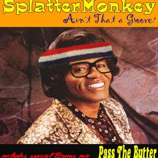 Splattermonkey Presents... "Ain't That A Groove?!"