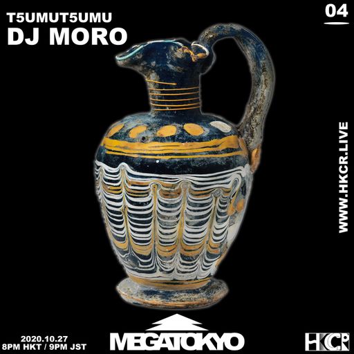 MEGATOKYO (メガ東京) 04｜T5UMUT5UMU with DJ MORO - 27/10/2020