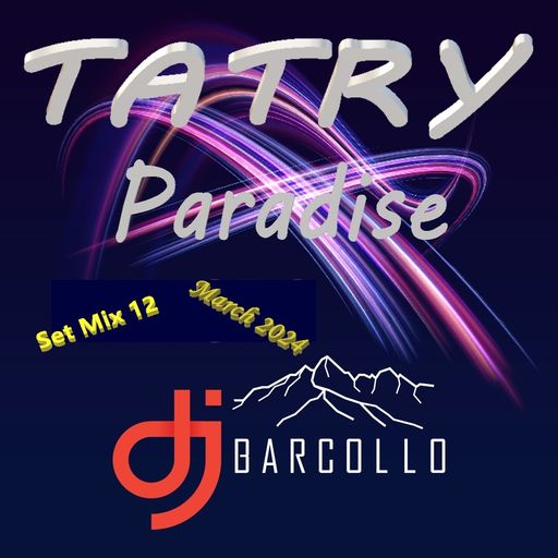 TATRY Paradise Set Mix 12 March 2024(Dj Barcollo)