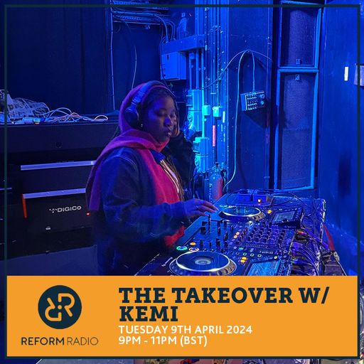 The Takeover w/ Kemi 9th April 2024