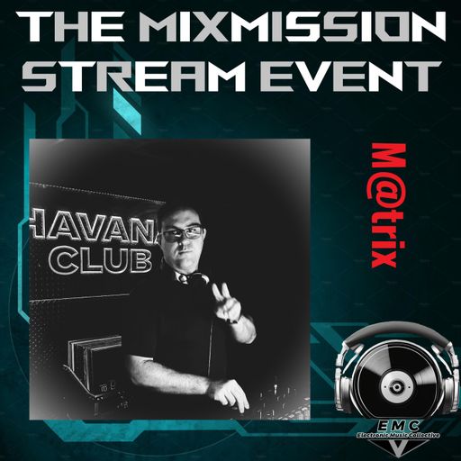 EMC pres. The Mixmission Stream Event Matr!x | 14.03.26