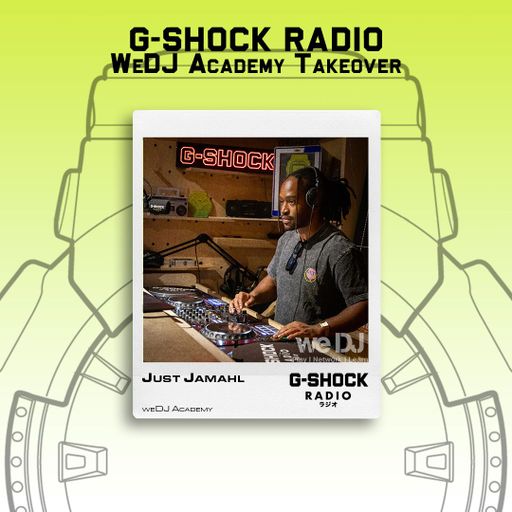 G-SHOCK Radio - WeDj Academy Takeover - Just Jamahl - July 25