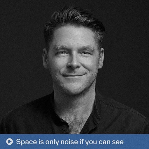 Space is only noise if you can see (23.05.2025)