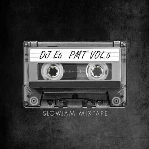 DJ E5 - PMT Slow Jam Mix v5
