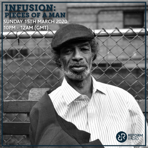 Infusion: Pieces of a Man 15th March 2020