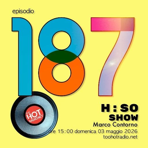 The H:SO Show by Marco Contorno: EPISODE 100 PLUS EIGHTYSEVEN