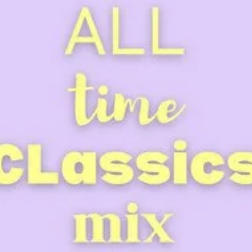 All Time Original Classics Perfect mix by Various Artists