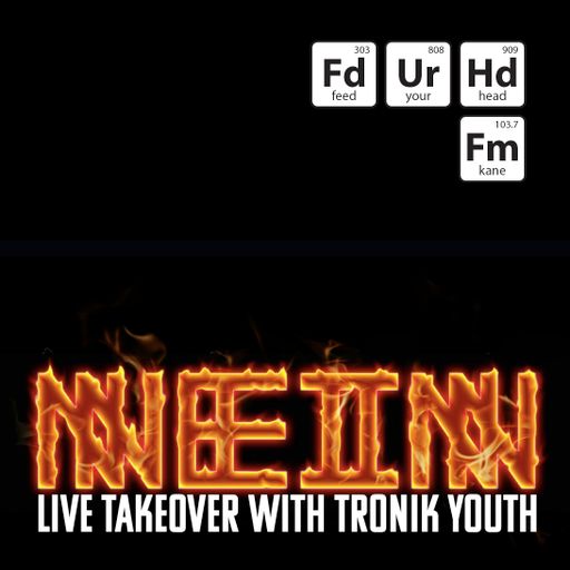 Feed Your Head hosted by the Hutchinson Brothers with Tronik Youth Nien Take Over