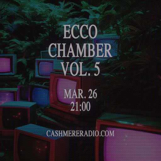 Ecco Chamber Vol. 5 w/ Stephen and Anto 26.03.2024