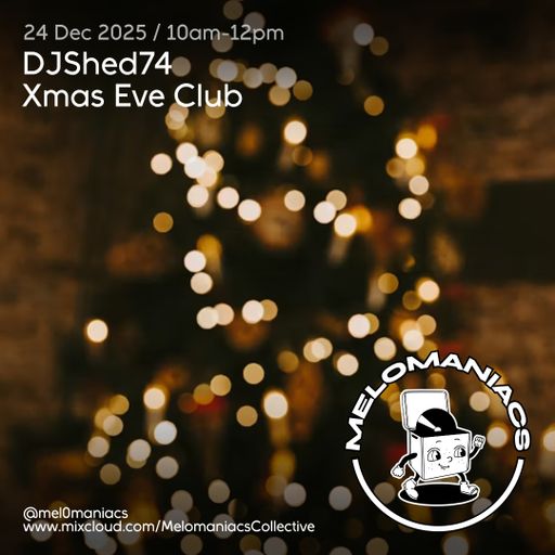 DJShed74// Xmass Eve Club //26.12.25 //  Melomaniacs Live