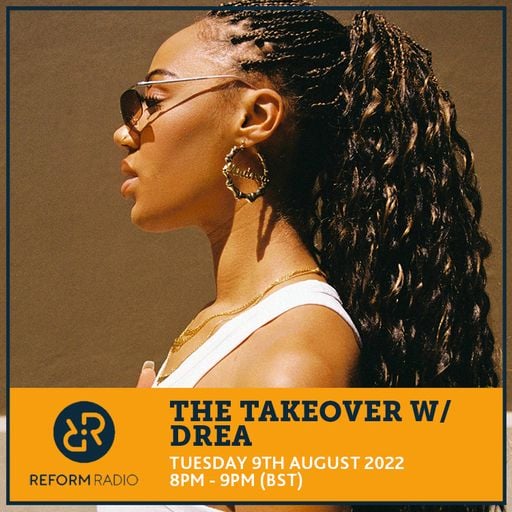 The Takeover w/ DREA 9th August 2022