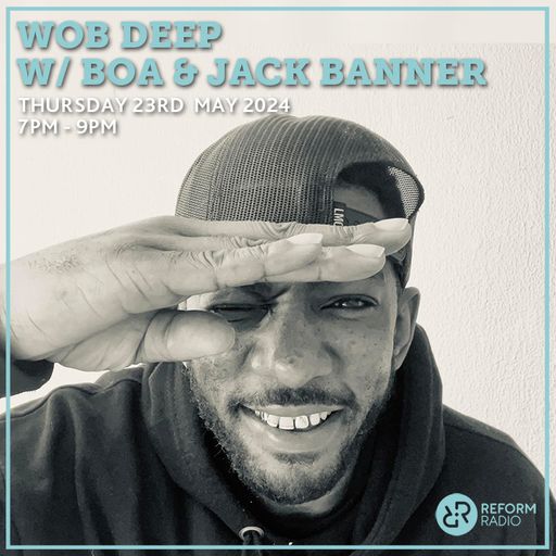 Wob Deep w/ Boa & Jack Banner 23rd May 2024