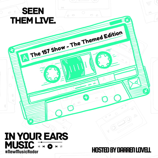 The 157 Show Themed Edition - Seen Them Live