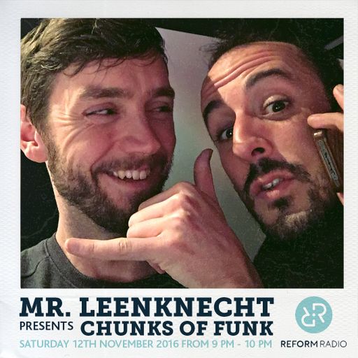 Mr Leenknecht presents Chunks of Funk 12th November 2016