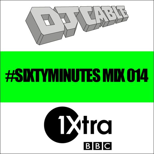 BBC 1Xtra #SixtyMinutes Mix 014