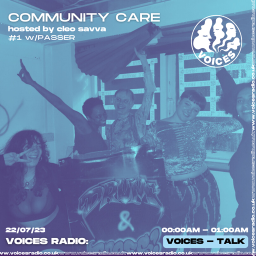 Community Care w/ Cleo Savva & Passer - 22/07/23 - Voices Radio