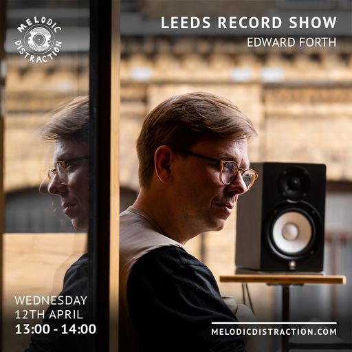 Leeds Records Show with Edward Forth (April '23)