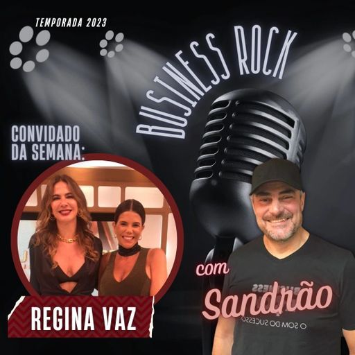 Business Rock 011 - Entrevista Regina Vaz
