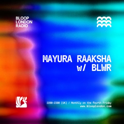 Mayura Raaksha w/ BLWR - 22.05.26  [Bloop London Radio]