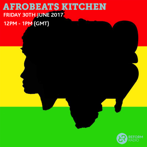 Afrobeats Kitchen 30th June 2017