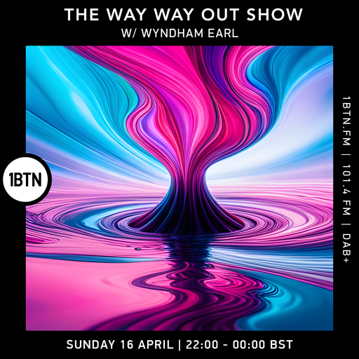 The Way Way Out Show with Wyndham Earl - 16.04.2023