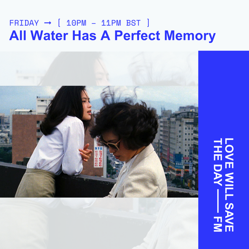 2025-09-19 All Water Has A Perfect Memory | LWSTD-FM