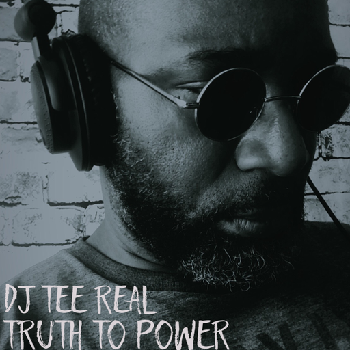 DJ TEE REAL Truth To Power