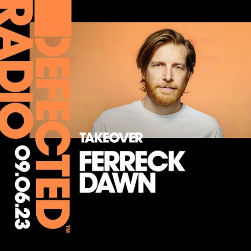 Defected Radio Show: Ferreck Dawn Takeover - 09.06.23
