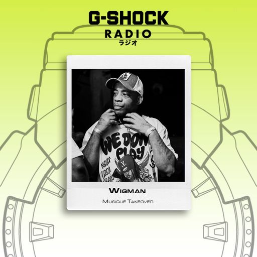 G-SHOCK Radio Presents... Musique Takeover - Wigman - 24/01