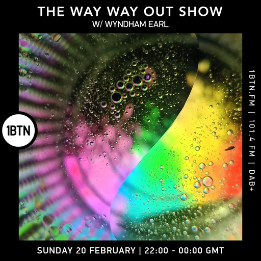 The Way Way Out Show with Wyndham Earl - 20.02.2022