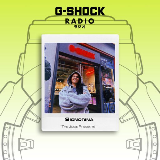 G-SHOCK Radio - The Juice Presents + Friends - Signorina - 14/12