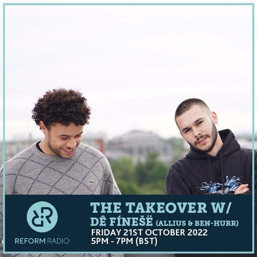 The Takeover w/ DE FINEŠE (Allius & Ben-Hur) 21st October 2022