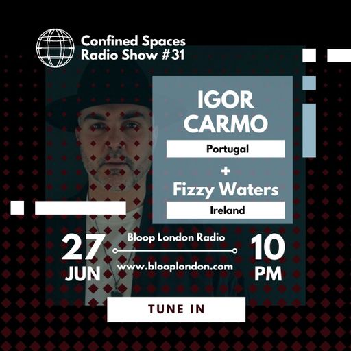 Confined Spaces Radio Show w/ Viktor Marina + Fizzy Waters & Igor Carmo - 27.06.23