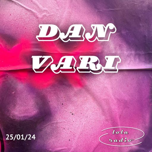 Lola Radio | Dan Vari 008 | 26.01.24