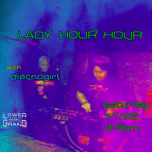 Lady Hour Hour w/ Tom Marsi & Discnogirl(11.26.22)